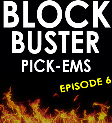 Blockbuster Pick-ems Episode 6